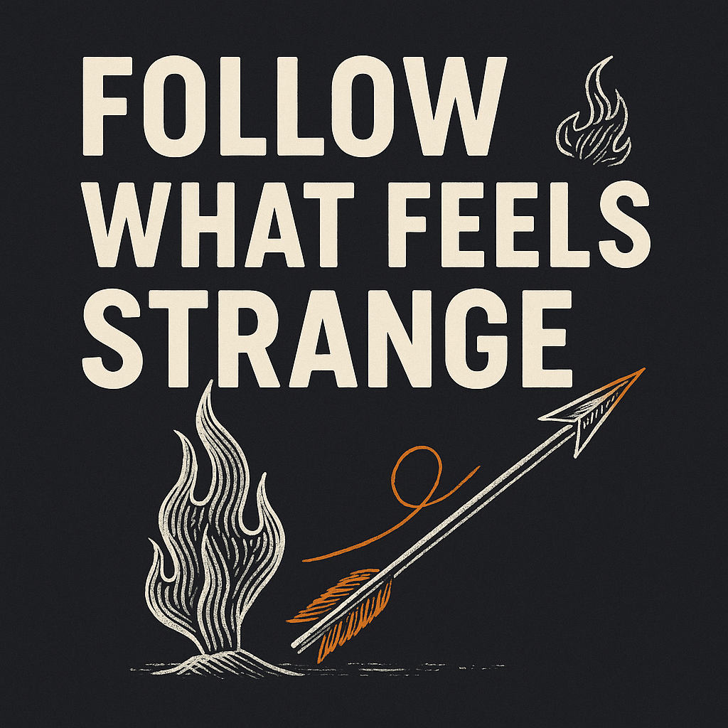 Follow What Feels Strange